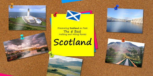 Discovering Scotland on Foot: The 5 Best Walking and Hiking Routes