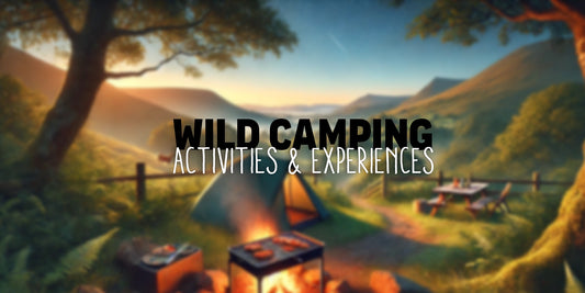 Wild Camping in the UK: Activities & Experiences